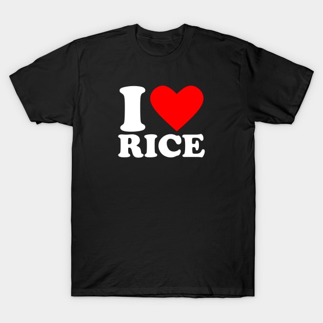 I Love Rice T-Shirt by Issho Ni